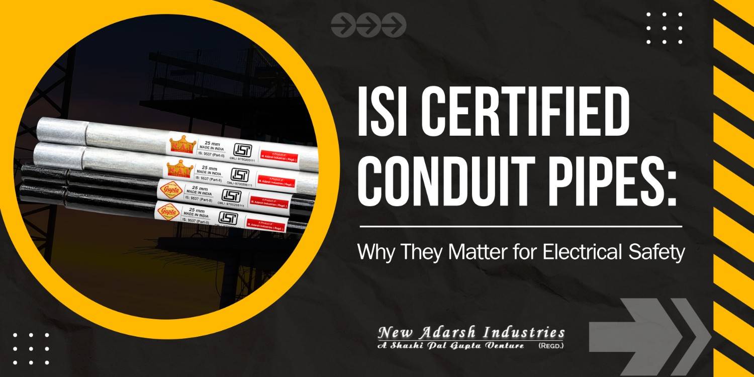 ISI Certified Conduit Pipes: Why They Matter for Electrical Safety