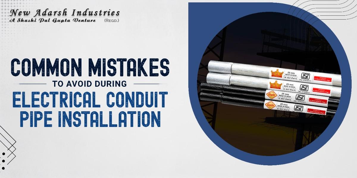 Common Mistakes to Avoid During Electrical Conduit Pipe Installation